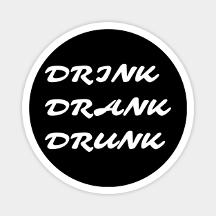 Drink Drank Drunk - Funny Magnet